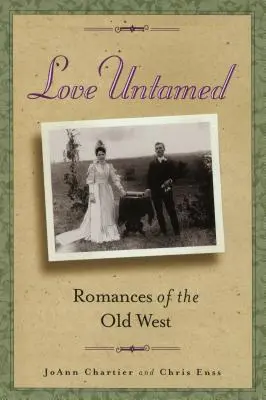 Dragostea neîmblânzită: Romances of the Old West - Love Untamed: Romances of the Old West
