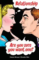 Relații. Ești sigur că vrei una? - Relationship. Are you sure you want one?