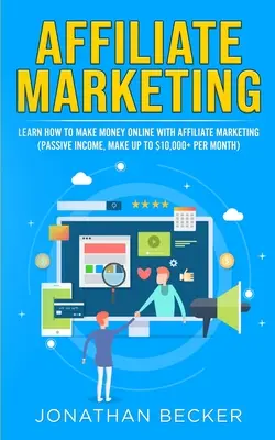 Marketing afiliat: Aflați cum să faceți bani online cu marketingul afiliat (venit pasiv, faceți până la 10.000$+ pe lună) - Affiliate Marketing: Learn How to Make Money Online with Affiliate Marketing (Passive Income, Make up to $10,000+ per Month)