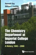 Departamentul de Chimie de la Colegiul Imperial din Londra, The: O istorie, 1845-2000 - Chemistry Department at Imperial College London, The: A History, 1845-2000
