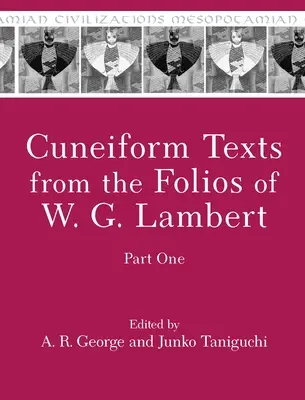 Texte cuneiforme din folio-urile lui W. G. Lambert, prima parte - Cuneiform Texts from the Folios of W. G. Lambert, Part One