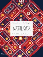 Textilele din Banjara: Hainele și cultura unui trib rătăcitor - Textiles of the Banjara: Cloth and Culture of a Wandering Tribe