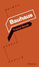 Bauhaus: Carte de călătorie: Weimar Dessau Berlin - Bauhaus: Travel Book: Weimar Dessau Berlin