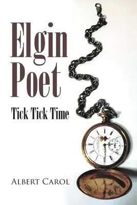 Poetul Elgin: Tick Tick Time - Elgin Poet: Tick Tick Time