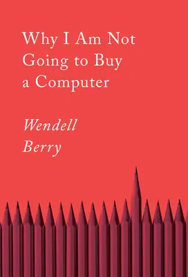 De ce nu am de gând să cumpăr un computer: Eseuri - Why I Am Not Going to Buy a Computer: Essays