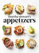 Aperitive de la Martha Stewart: 200 de rețete pentru sosuri, tartine, gustări, farfurii mici și alte aperitive delicioase, plus 30 de cocktailuri: A Cookboo - Martha Stewart's Appetizers: 200 Recipes for Dips, Spreads, Snacks, Small Plates, and Other Delicious Hors D' Oeuvres, Plus 30 Cocktails: A Cookboo