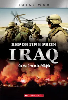 Reportaj din Irak (X Books: Total War): Pe teren în Fallujah - Reporting from Iraq (X Books: Total War): On the Ground in Fallujah