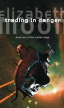 Comerț în pericol - Războiul lui Vatta: Cartea întâi - Trading In Danger - Vatta's War: Book One
