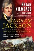 Andrew Jackson și Miracolul din New Orleans: Bătălia care a modelat destinul Americii - Andrew Jackson and the Miracle of New Orleans: The Battle That Shaped America's Destiny