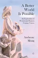 O lume mai bună este posibilă: O explorare a viziunilor utopice - A Better World Is Possible: An Exploration of Utopian Visions