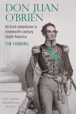 Don Juan O'Brien: un aventurier irlandez în America de Sud în secolul al XIX-lea - Don Juan O'Brien: An Irish Adventurer in Nineteenth-Century South America