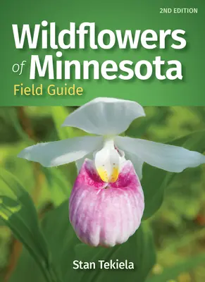 Ghidul de teren al florilor sălbatice din Minnesota - Wildflowers of Minnesota Field Guide