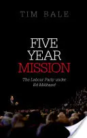 Five Year Mission: Partidul Laburist sub conducerea lui Ed Miliband - Five Year Mission: The Labour Party Under Ed Miliband