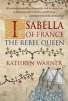 Isabella a Franței: Regina rebelă - Isabella of France: The Rebel Queen