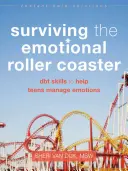 Supraviețuirea roller coaster-ului emoțional: Abilități DBT pentru a-i ajuta pe adolescenți să-și gestioneze emoțiile - Surviving the Emotional Roller Coaster: DBT Skills to Help Teens Manage Emotions