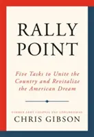 Punctul de adunare: Cinci sarcini pentru a uni țara și a revitaliza visul american - Rally Point: Five Tasks to Unite the Country and Revitalize the American Dream