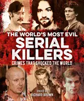 Cei mai malefici criminali în serie din lume - Crimele care au șocat lumea - World's Most Evil Serial Killers - Crimes that Shocked the World