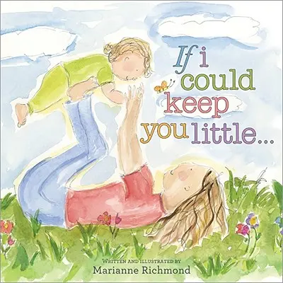 If I Could Keep You Little...