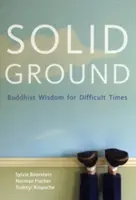 Pământ solid: Înțelepciune budistă pentru vremuri dificile - Solid Ground: Buddhist Wisdom for Difficult Times