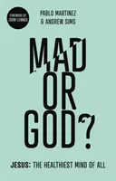 Nebun sau Dumnezeu? Iisus: Cea mai sănătoasă minte dintre toate - Mad or God?: Jesus: The Healthiest Mind of All