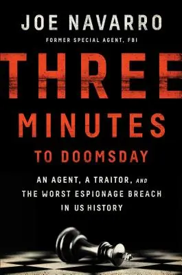 Trei minute până la Apocalipsă: Un agent, un trădător și cea mai gravă breșă de spionaj din istoria Statelor Unite - Three Minutes to Doomsday: An Agent, a Traitor, and the Worst Espionage Breach in U.S. History
