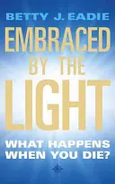 Embraced By The Light - Ce se întâmplă când mori? - Embraced By The Light - What Happens When You Die?