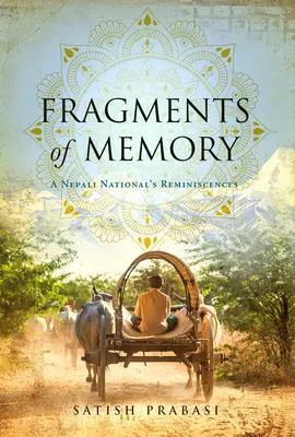 Fragmente de memorie: Reminiscențele unui cetățean nepalez - Fragments of Memory: A Nepali National's Reminiscences