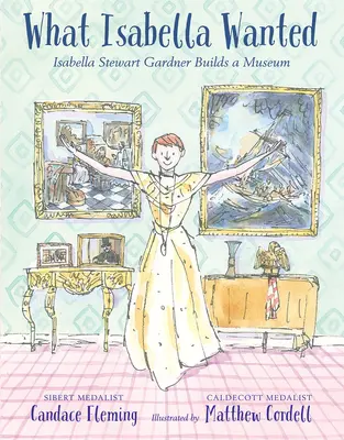 Ce a vrut Isabella: Isabella Stewart Gardner construiește un muzeu - What Isabella Wanted: Isabella Stewart Gardner Builds a Museum