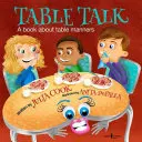 Table Talk: O carte despre bunele maniere la masă - Table Talk: A Book about Table Manners