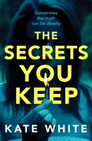 Secretele pe care le păstrezi - Un thriller psihologic tensionat și captivant - Secrets You Keep - A tense and gripping psychological thriller