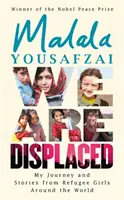 We Are Displaced - Călătoria mea și poveștile fetelor refugiate din întreaga lume - De la Malala Yousafzai, câștigătoarea Premiului Nobel pentru Pace - We Are Displaced - My Journey and Stories from Refugee Girls Around the World - From Nobel Peace Prize Winner Malala Yousafzai