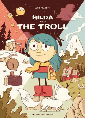 Hilda și trolul: Hilda Cartea 1 - Hilda and the Troll: Hilda Book 1