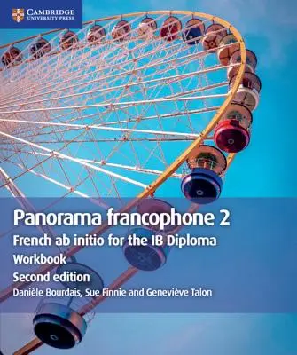 Panorama Francophone 2 Workbook: Franceză AB Initio pentru Diploma Ib - Panorama Francophone 2 Workbook: French AB Initio for the Ib Diploma
