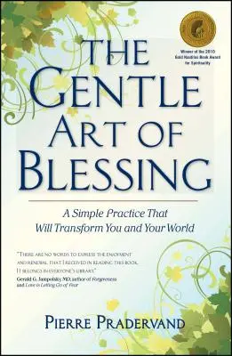 Arta blândă a binecuvântării: O practică simplă care te va transforma pe tine și lumea ta - The Gentle Art of Blessing: A Simple Practice That Will Transform You and Your World