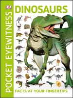 Pocket Eyewitness Dinosaurs - fapte la îndemână - Pocket Eyewitness Dinosaurs - Facts at Your Fingertips