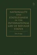 Naționalitate și apatridie în dreptul internațional al statutului de refugiat (Nationality and Statelessness in the International Law of Refugee Status) - Nationality and Statelessness in the International Law of Refugee Status