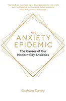 Epidemia de anxietate: Cauzele anxietăților noastre din zilele noastre moderne: The Causes of Our Modern-Day Anxieties - The Anxiety Epidemic: The Causes of Our Modern-Day Anxieties