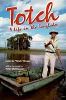 Totch: O viață în Everglades - Totch: A Life in the Everglades