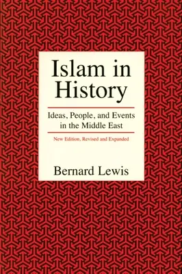 Islamul în istorie: Idei, oameni și evenimente în Orientul Mijlociu (Ideas, People, and Events in the Middle East) - Islam in History: Ideas, People, and Events in the Middle East