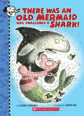 A fost o sirenă bătrână care a înghițit un rechin! - There Was an Old Mermaid Who Swallowed a Shark!