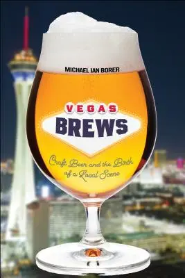 Vegas Brews: Craft Beer and the Birth of a Local Scene