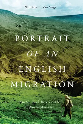 Portretul unei migrații engleze, 4: Oamenii din North Yorkshire în America de Nord - Portrait of an English Migration, 4: North Yorkshire People in North America