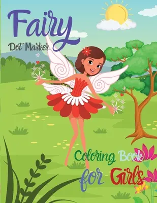 Fairy Dot Marker: Carte de colorat pentru fete Amazing Fairy Princess Book Dot Marker Activity Book for Little Girls The Princess Fairies - Fairy Dot Marker: Coloring Book for Girls Amazing Fairy Princess Book Dot Marker Activity Book for Little Girls The Princess Fairies