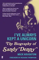 I've Always Kept a Unicorn - Biografia lui Sandy Denny - I've Always Kept a Unicorn - The Biography of Sandy Denny