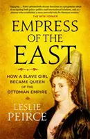 Împărăteasa Orientului - Cum a devenit o sclavă regina Imperiului Otoman - Empress of the East - How a Slave Girl Became Queen of the Ottoman Empire