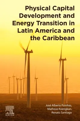 Dezvoltarea capitalului fizic și tranziția energetică în America Latină și Caraibe - Physical Capital Development and Energy Transition in Latin America and the Caribbean