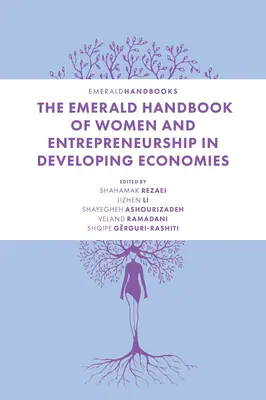 The Emerald Handbook of Women and Entrepreneurship in Developing Economies (Manualul Emerald privind femeile și antreprenoriatul în economiile în curs de dezvoltare) - The Emerald Handbook of Women and Entrepreneurship in Developing Economies
