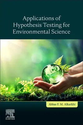 Aplicații ale testării ipotezelor pentru știința mediului - Applications of Hypothesis Testing for Environmental Science