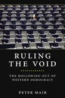 Ruling the Void: Golirea democrației occidentale - Ruling the Void: The Hollowing of Western Democracy