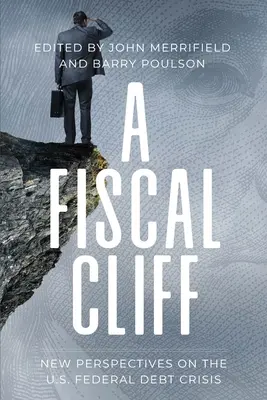 O prăpastie fiscală: Noi perspective asupra crizei datoriei federale a Statelor Unite - A Fiscal Cliff: New Perspectives on the U.S. Federal Debt Crisis